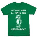 My Tummy Hurts & I Hate The Patriarchy T-Shirt