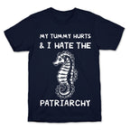 My Tummy Hurts & I Hate The Patriarchy T-Shirt
