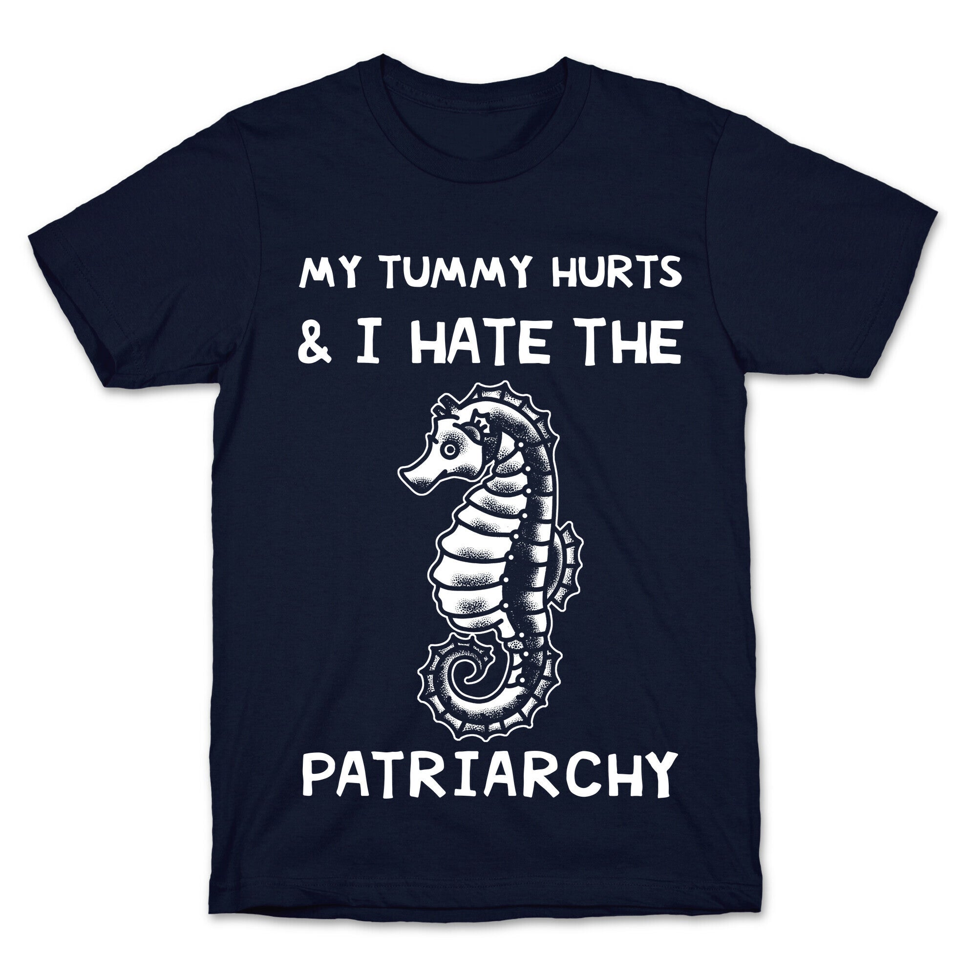 My Tummy Hurts & I Hate The Patriarchy T-Shirt
