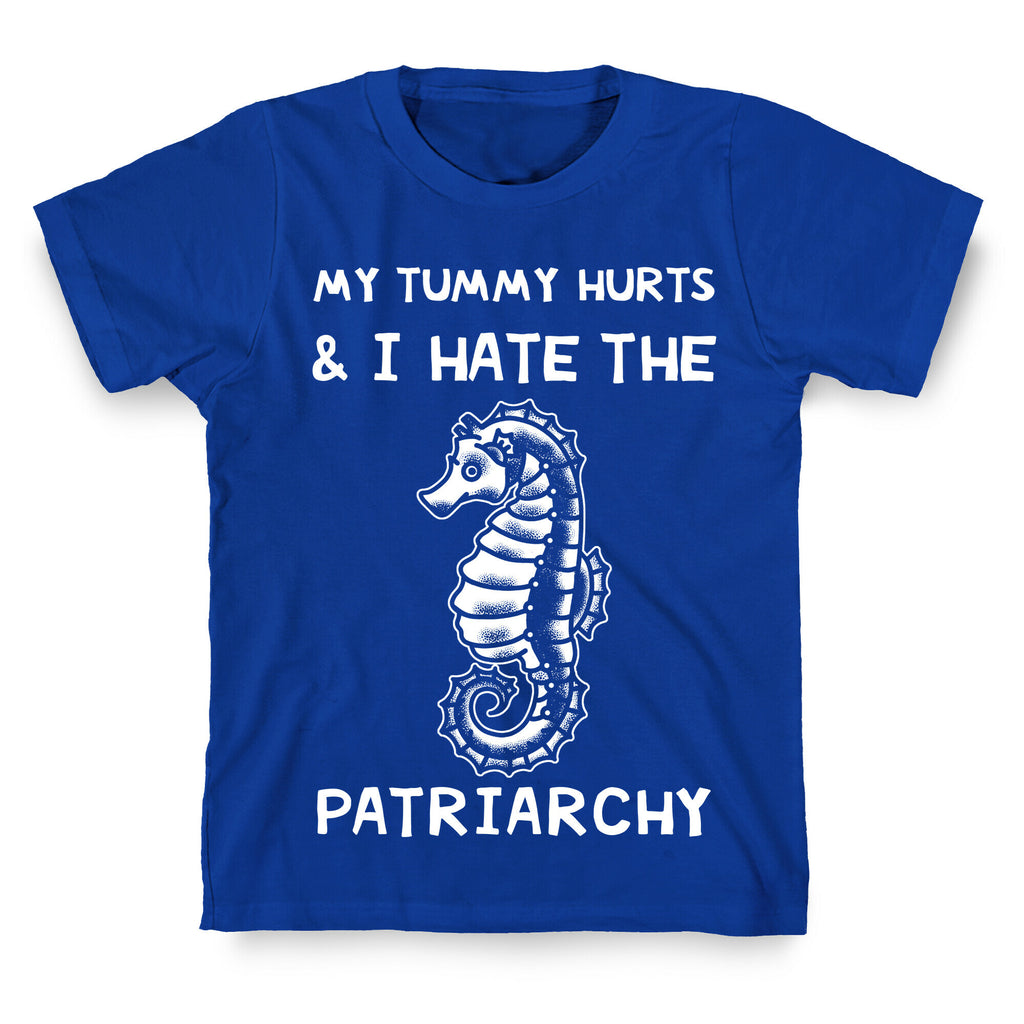 My Tummy Hurts & I Hate The Patriarchy T-Shirt