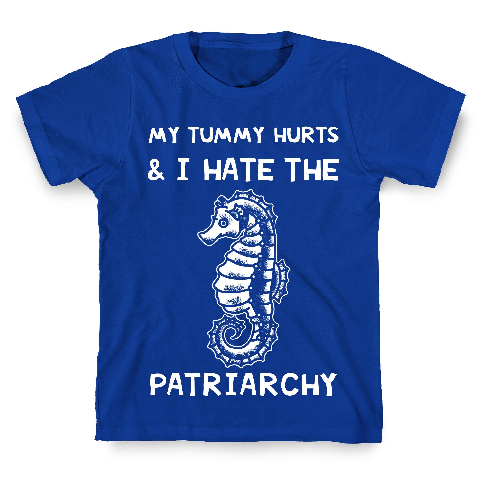 My Tummy Hurts & I Hate The Patriarchy T-Shirt