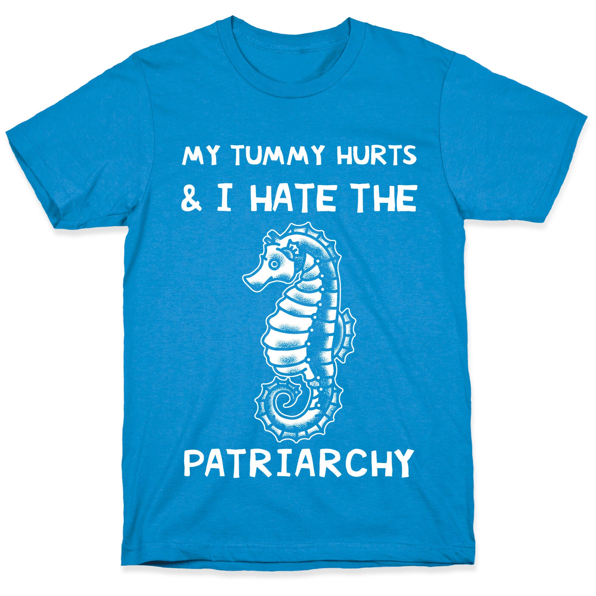 My Tummy Hurts & I Hate The Patriarchy T-Shirt