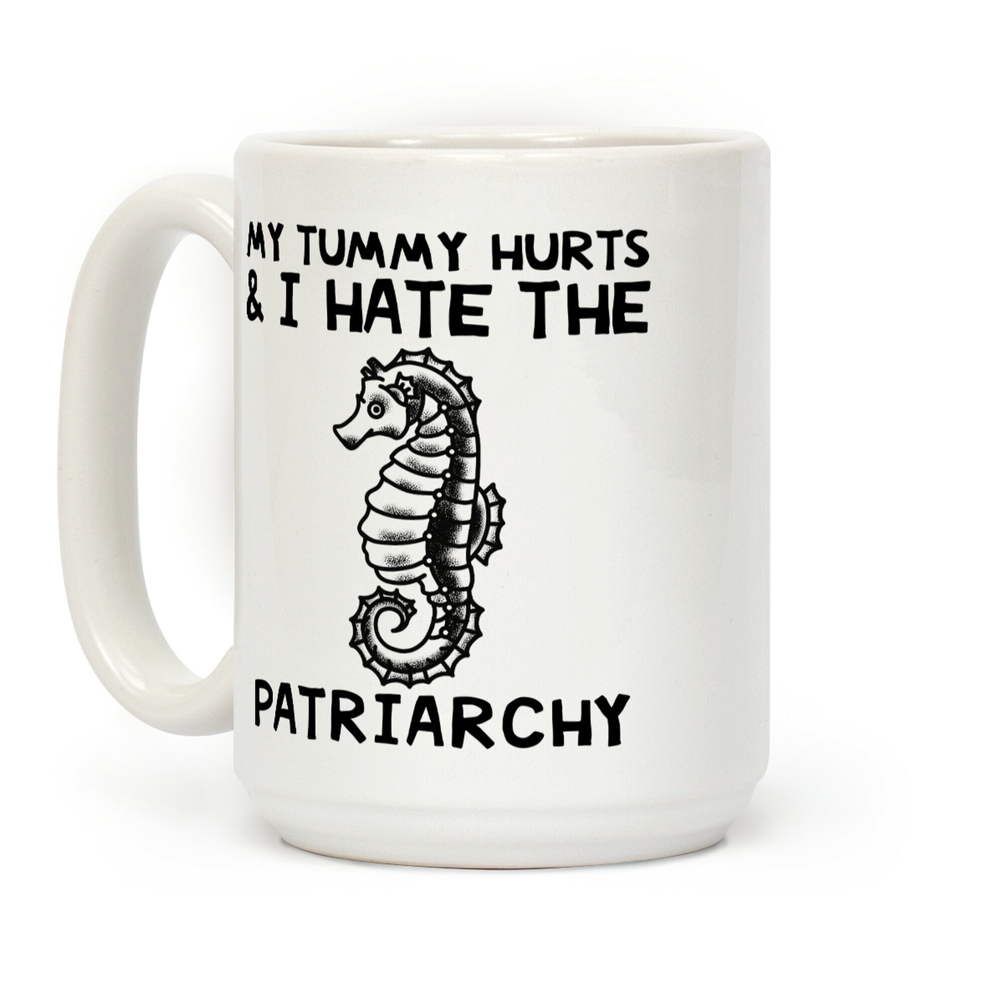 My Tummy Hurts & I Hate The Patriarchy Coffee Mug