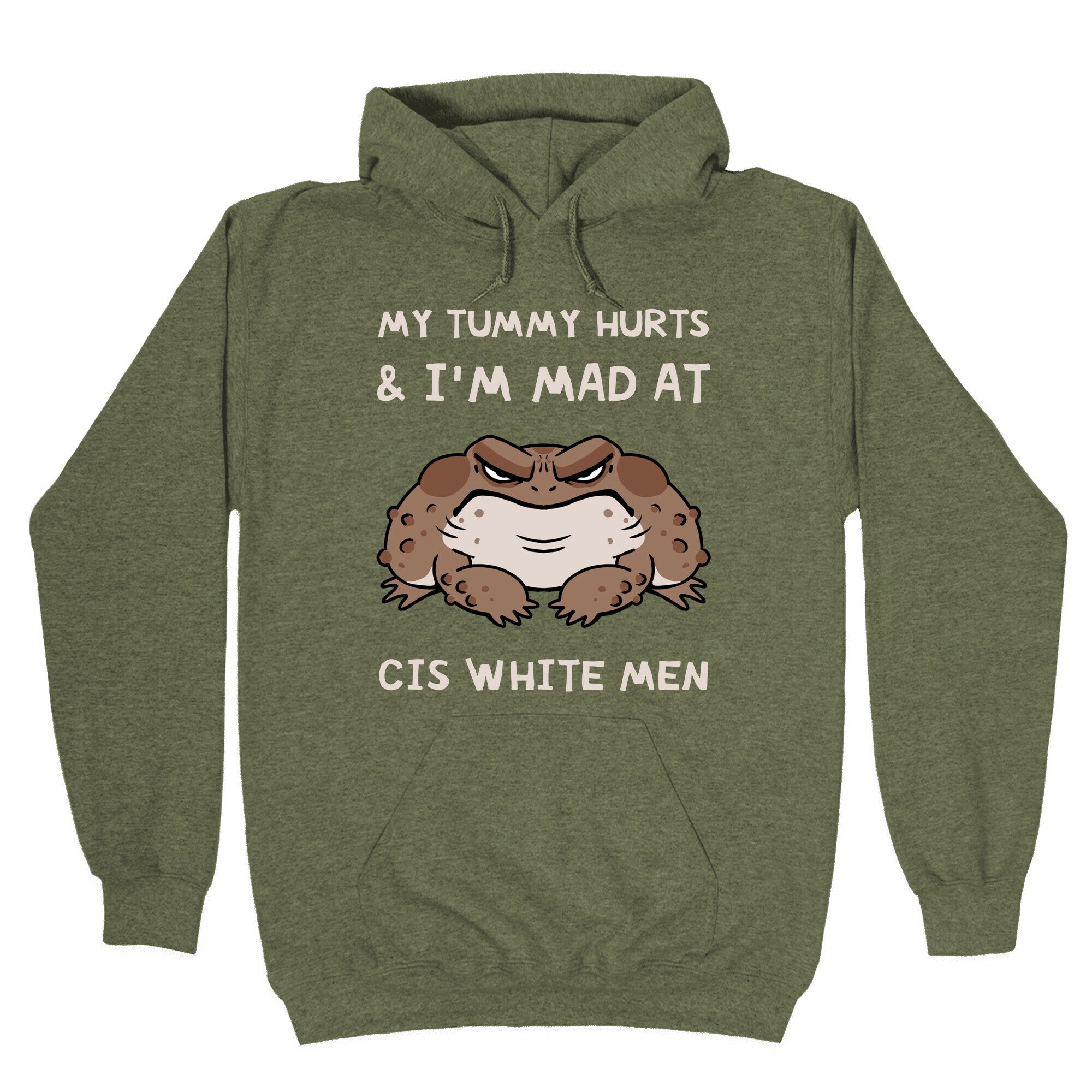 My Tummy Hurts & I'm Mad At Cis White Men Hoodie