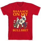 Back On My Bullshit (goat) T-Shirt