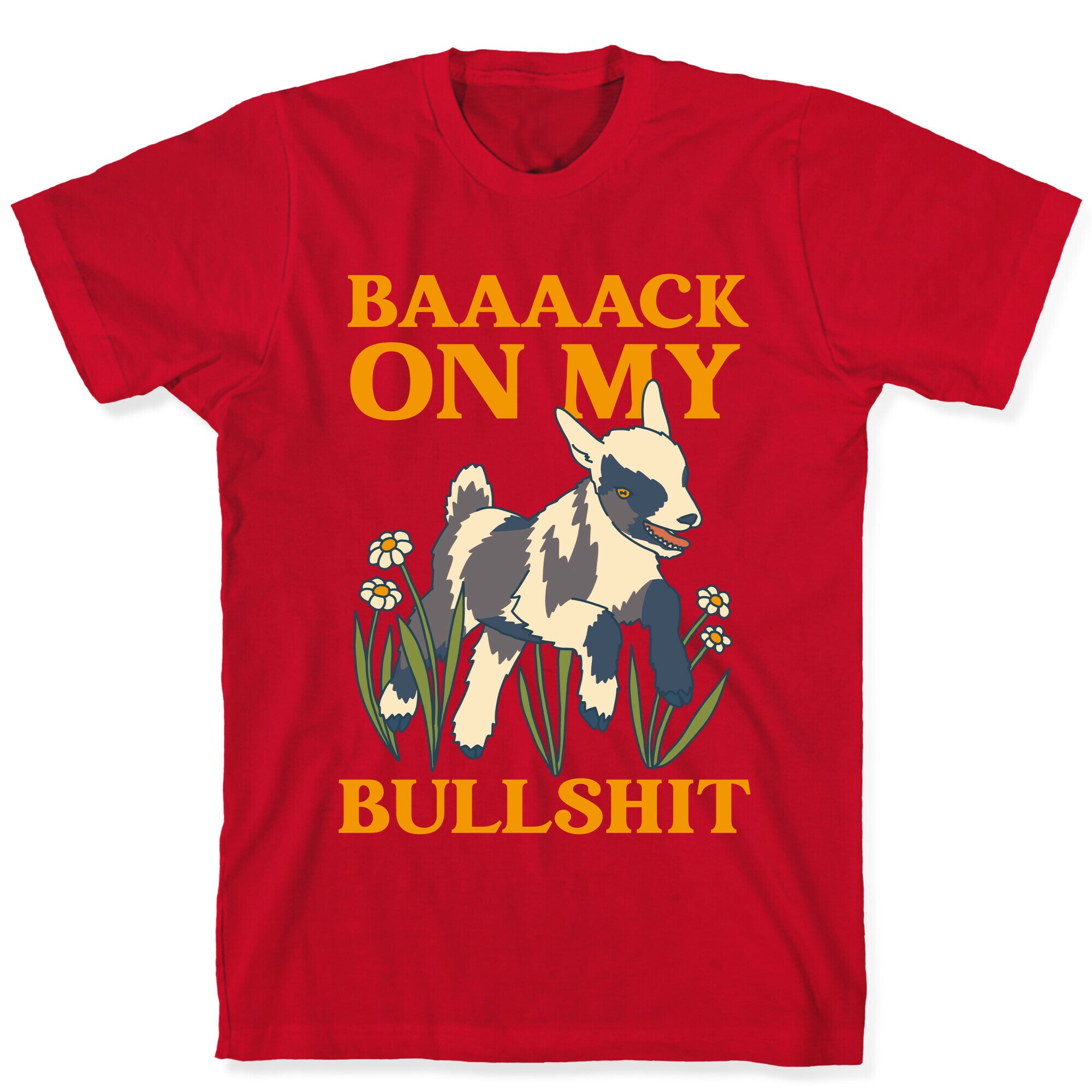Back On My Bullshit (goat) T-Shirt