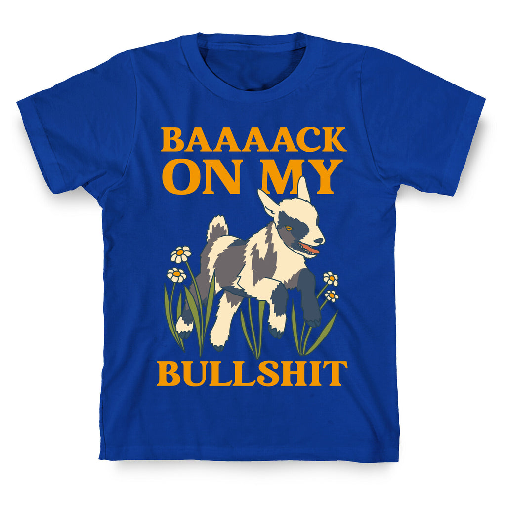 Back On My Bullshit (goat) T-Shirt