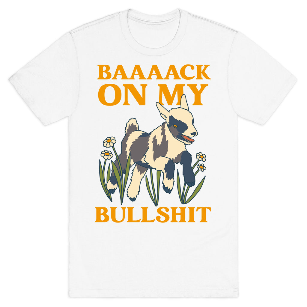 Back On My Bullshit (goat) T-Shirt