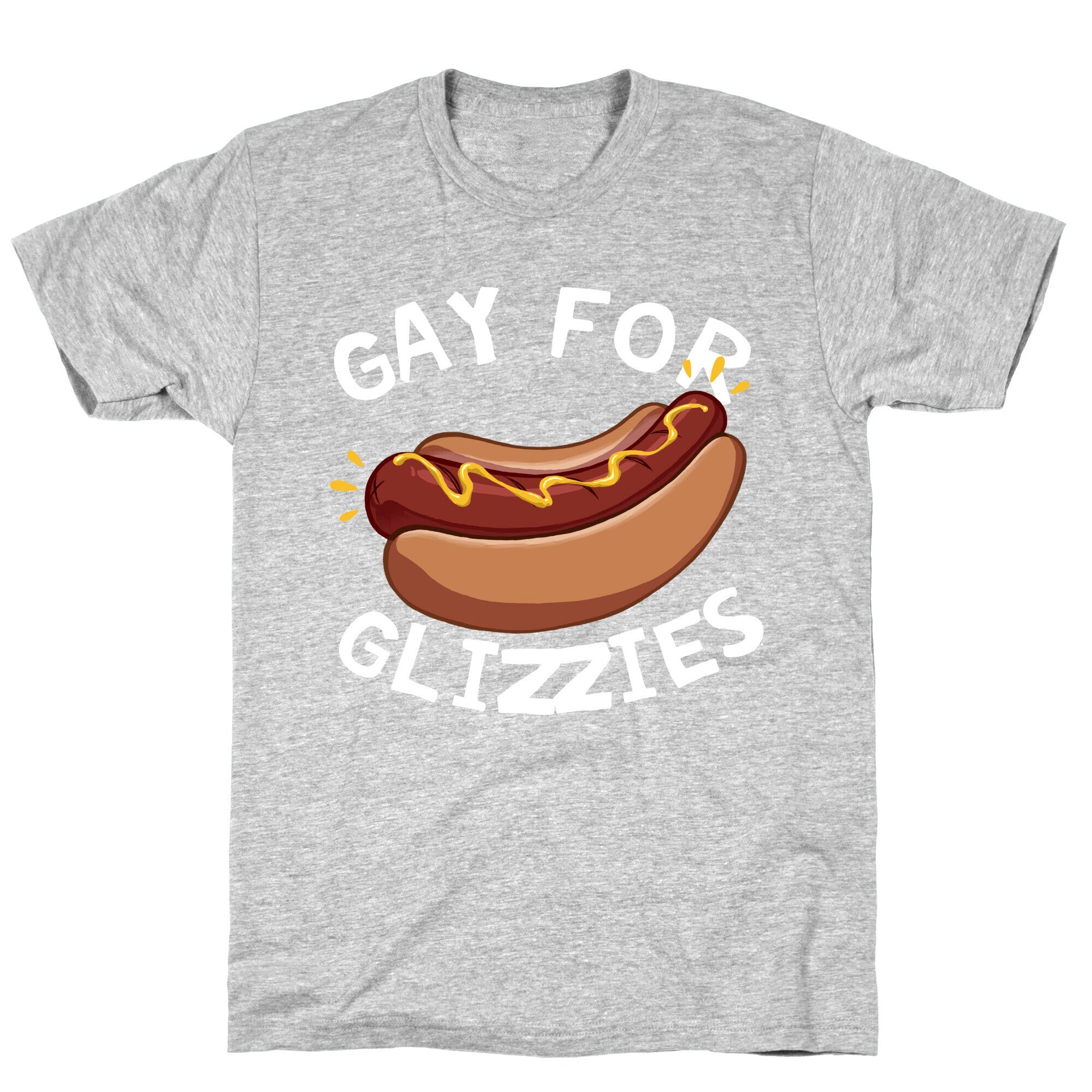 Gay For Glizzies  T-Shirt