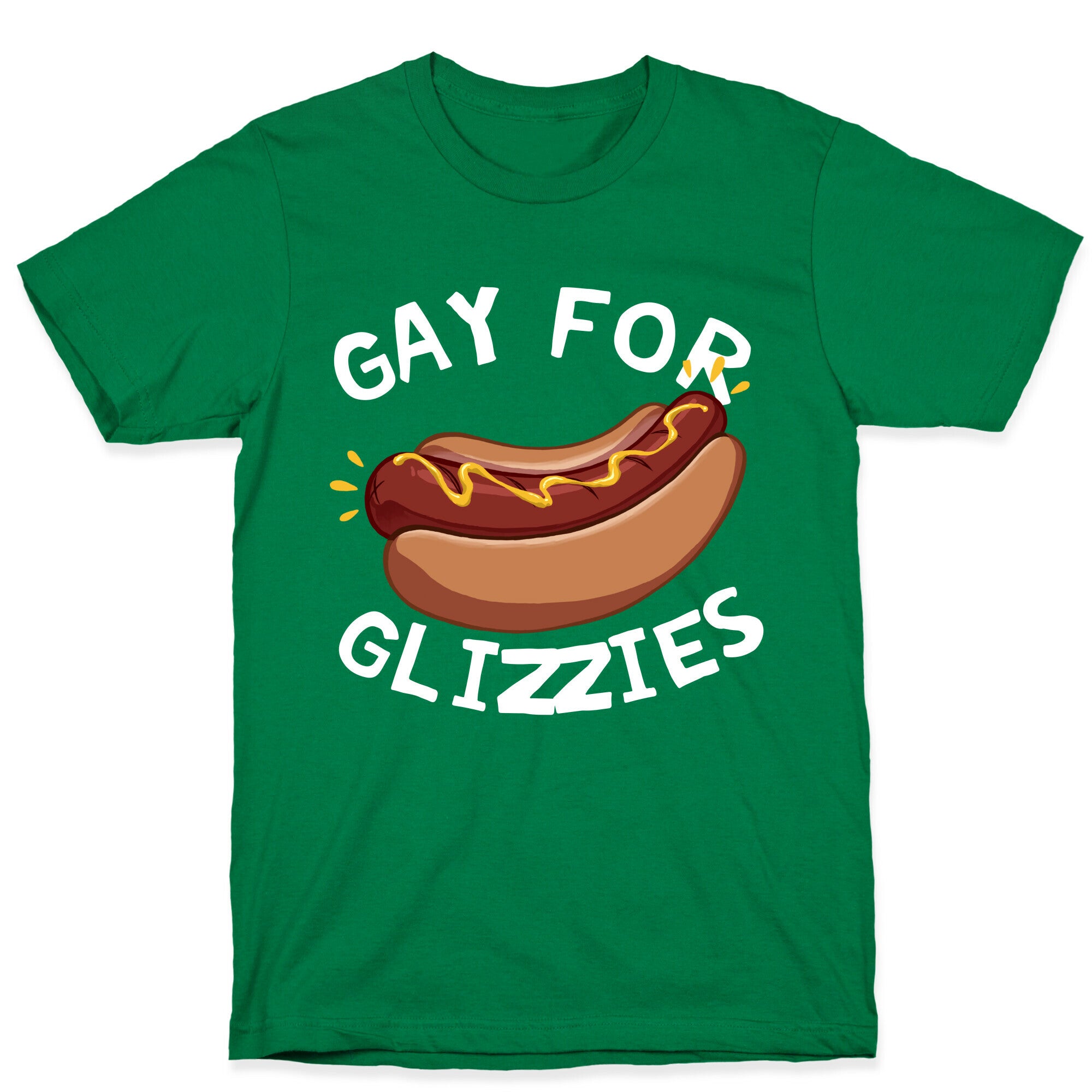 Gay For Glizzies  T-Shirt