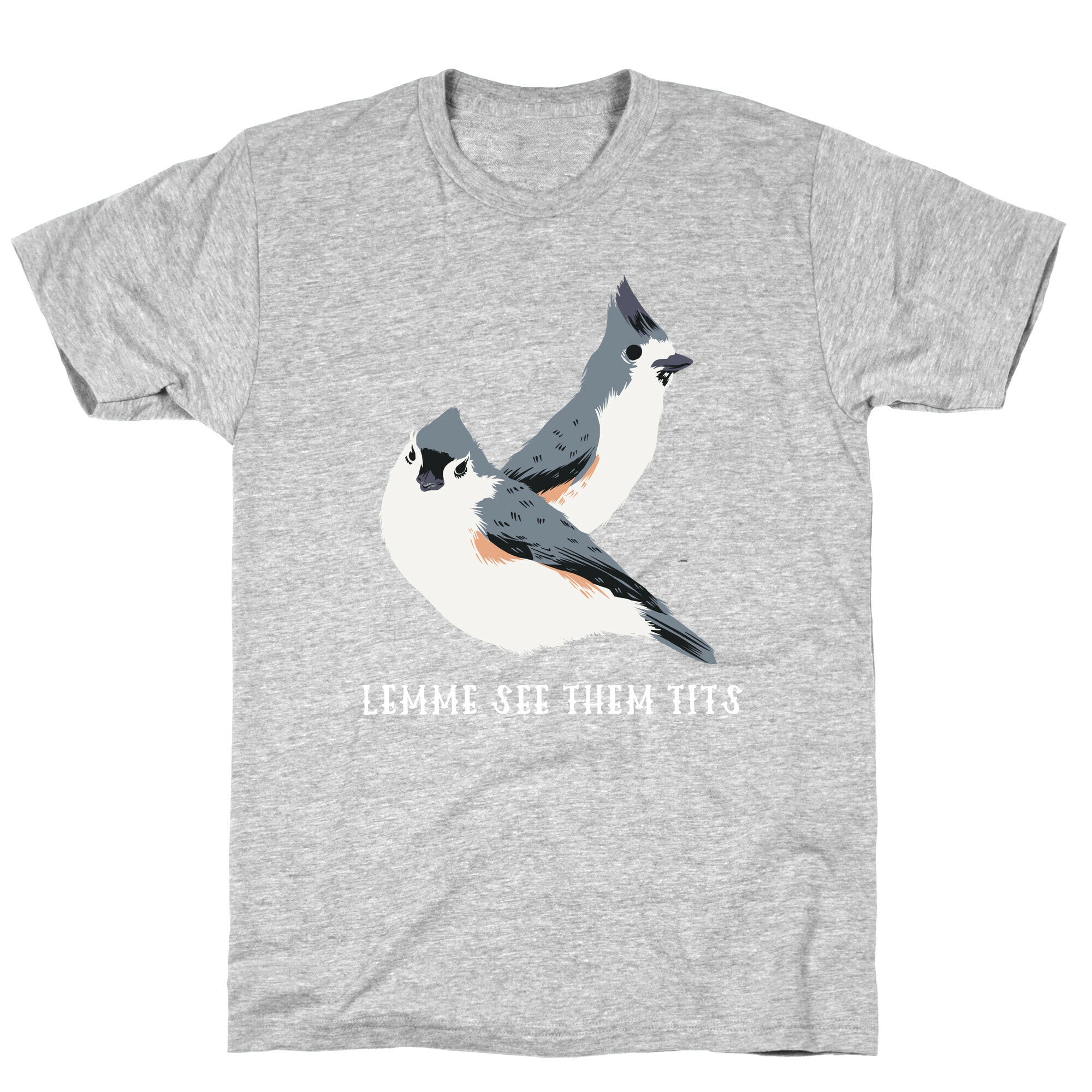 Lemme See Them Tits  T-Shirt