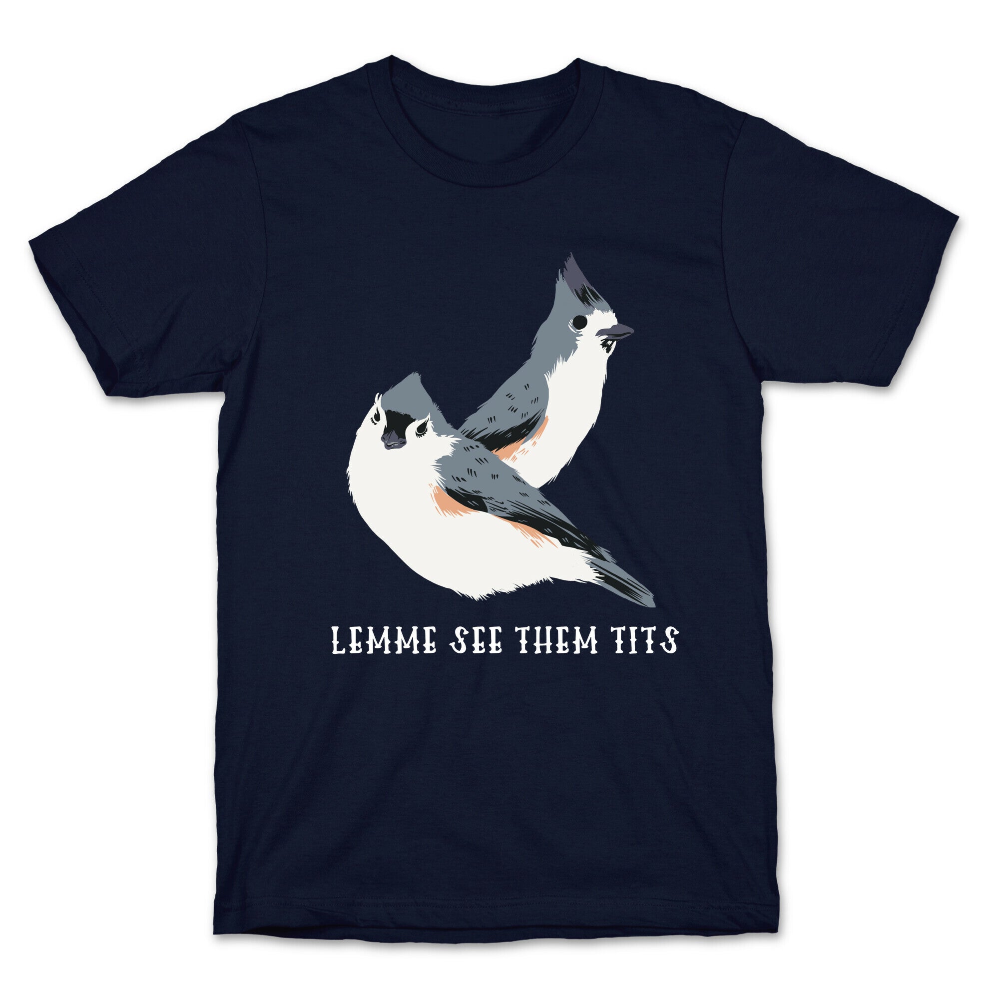 Lemme See Them Tits  T-Shirt