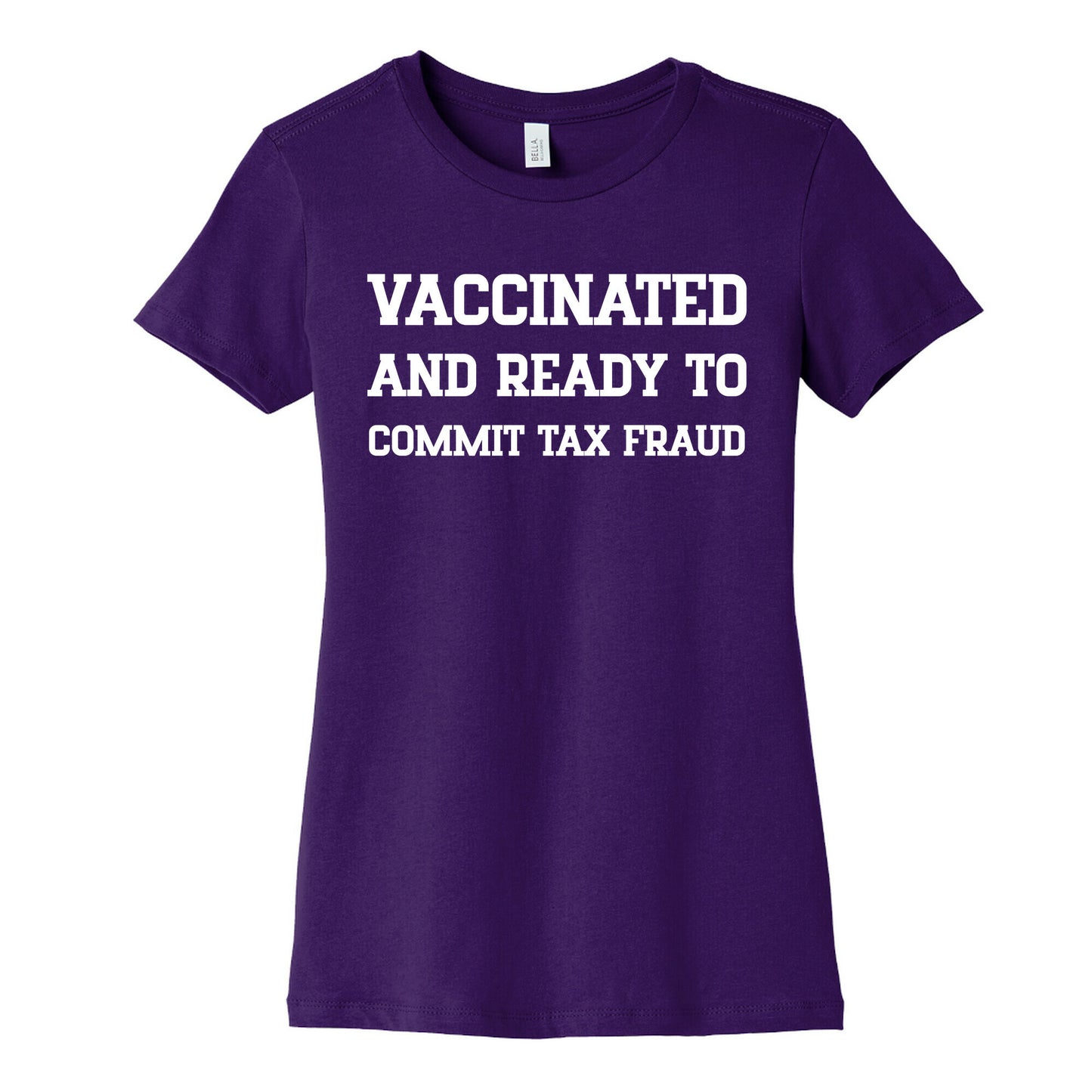 Vaccinated And Ready To Commit Tax Fraud Women's Cotton Tee