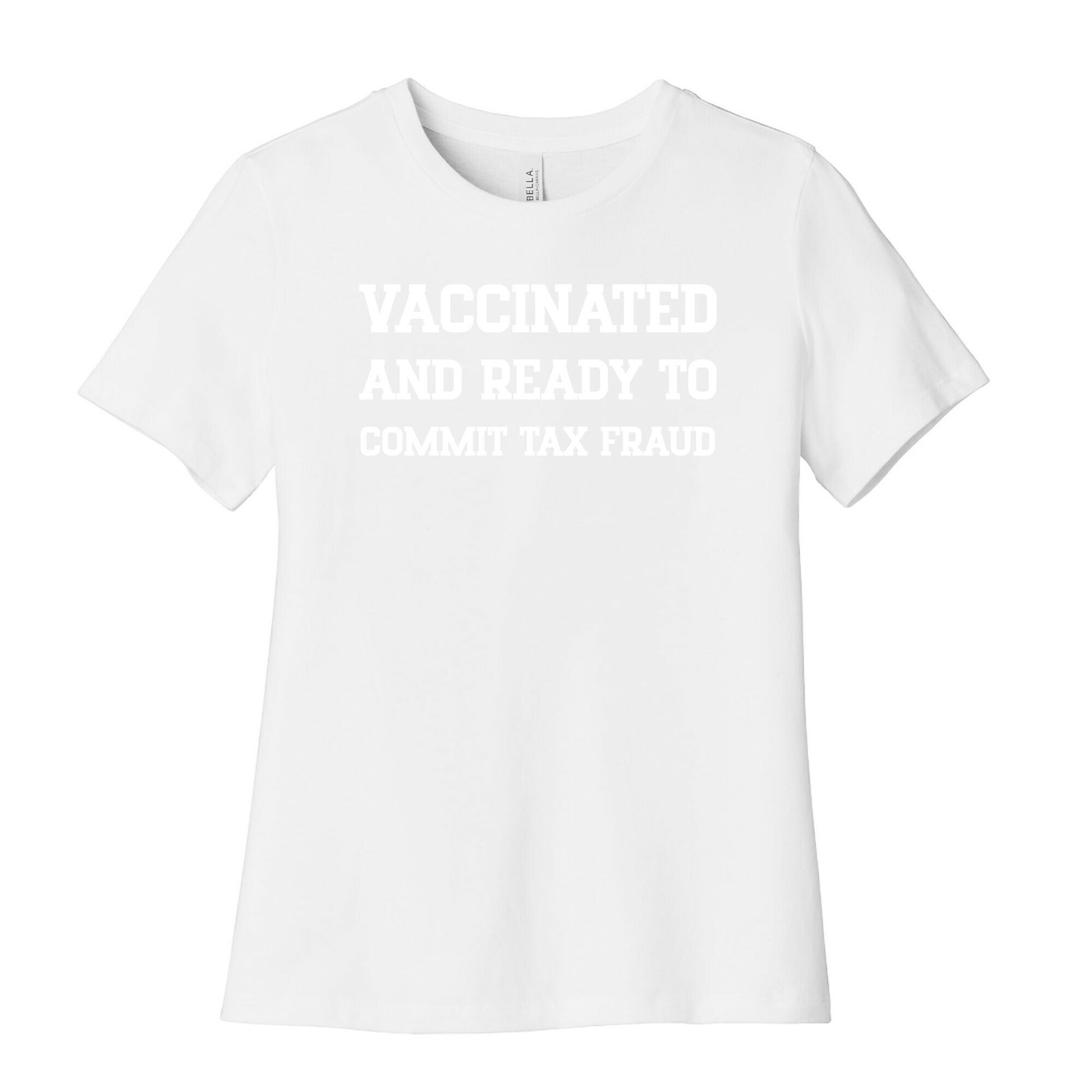 Vaccinated And Ready To Commit Tax Fraud Women's Cotton Tee