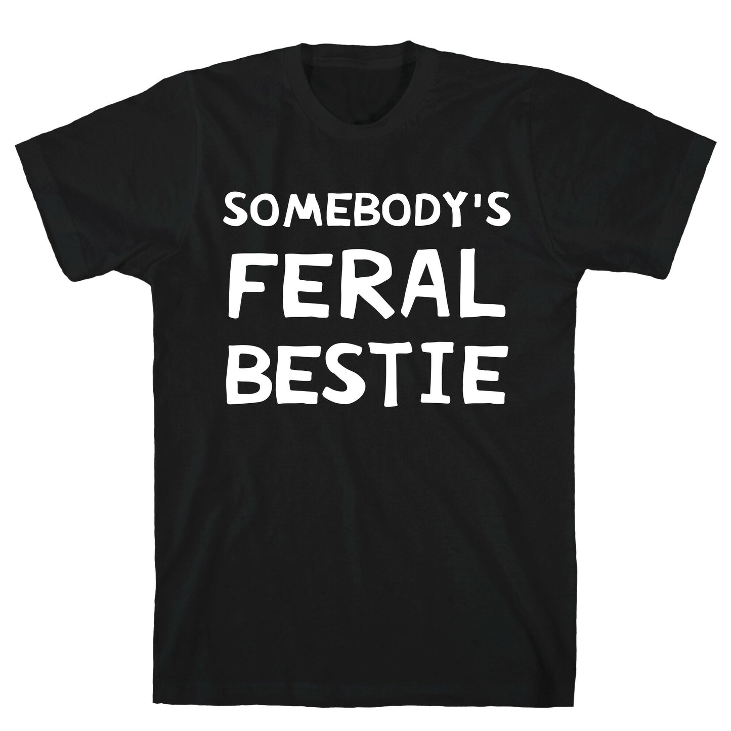 Somebody's Feral Bestie T-Shirt