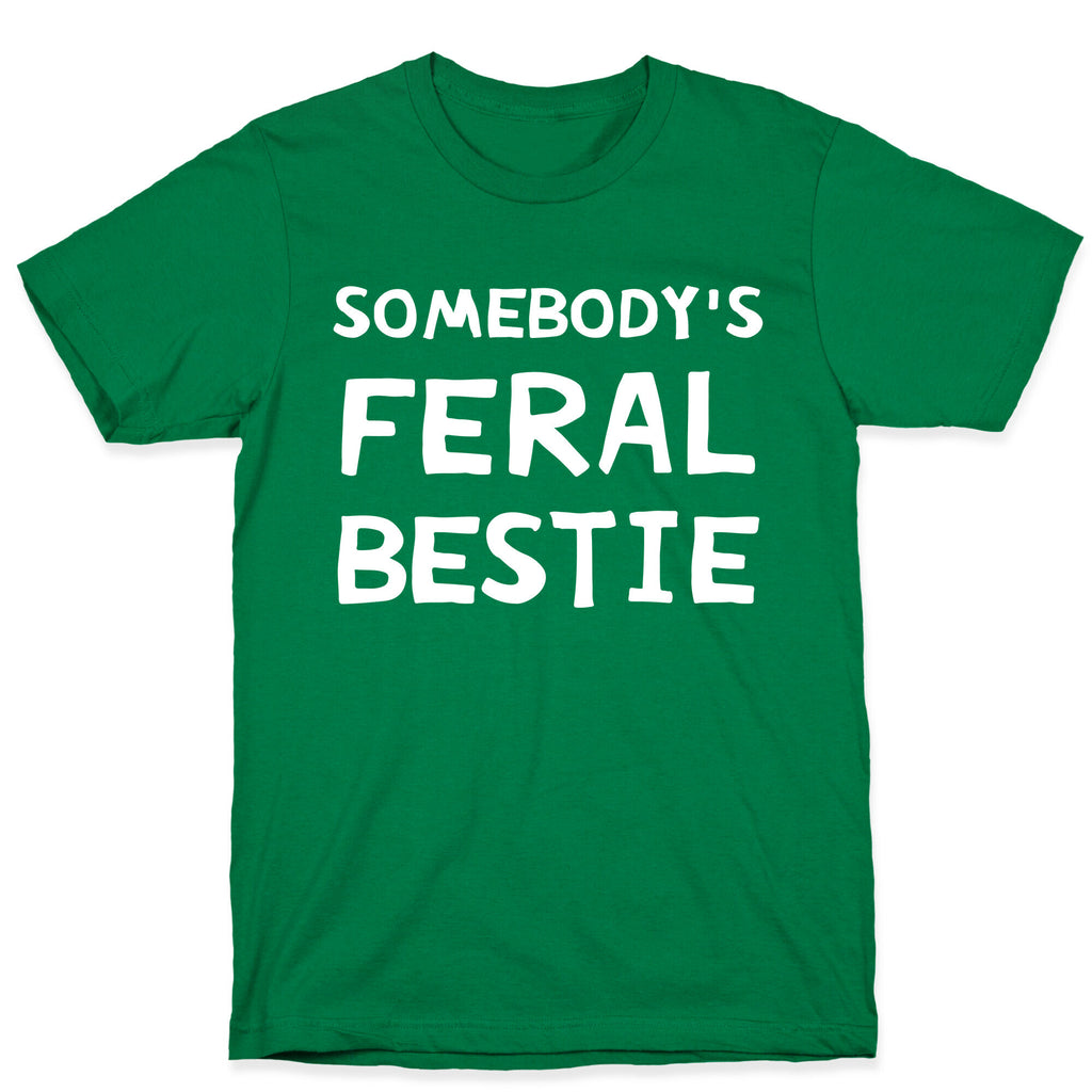Somebody's Feral Bestie T-Shirt