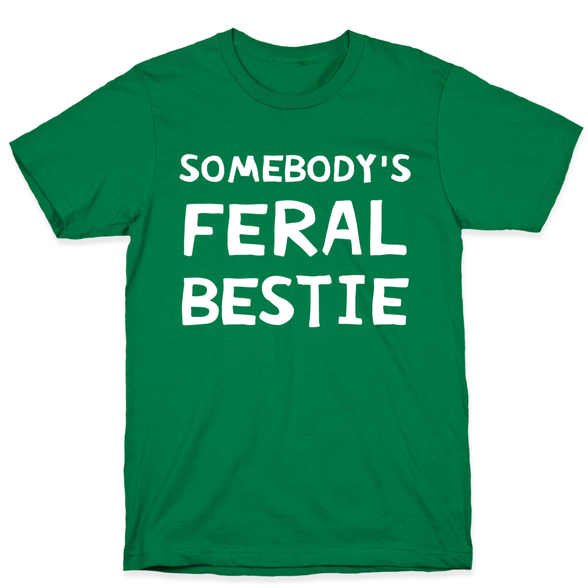 Somebody's Feral Bestie T-Shirt
