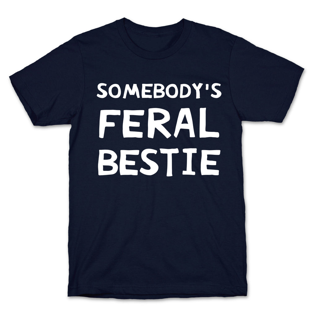 Somebody's Feral Bestie T-Shirt