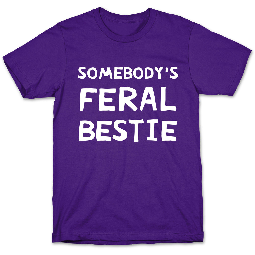 Somebody's Feral Bestie T-Shirt