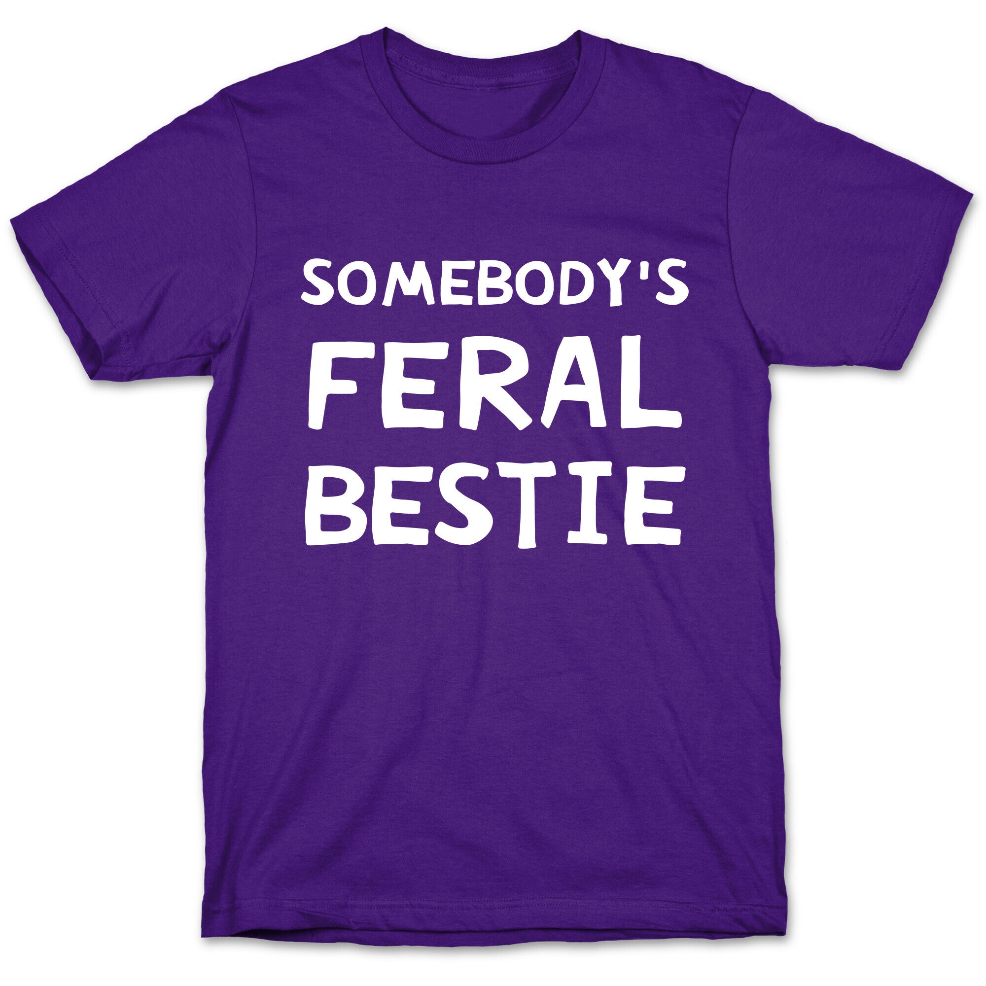 Somebody's Feral Bestie T-Shirt