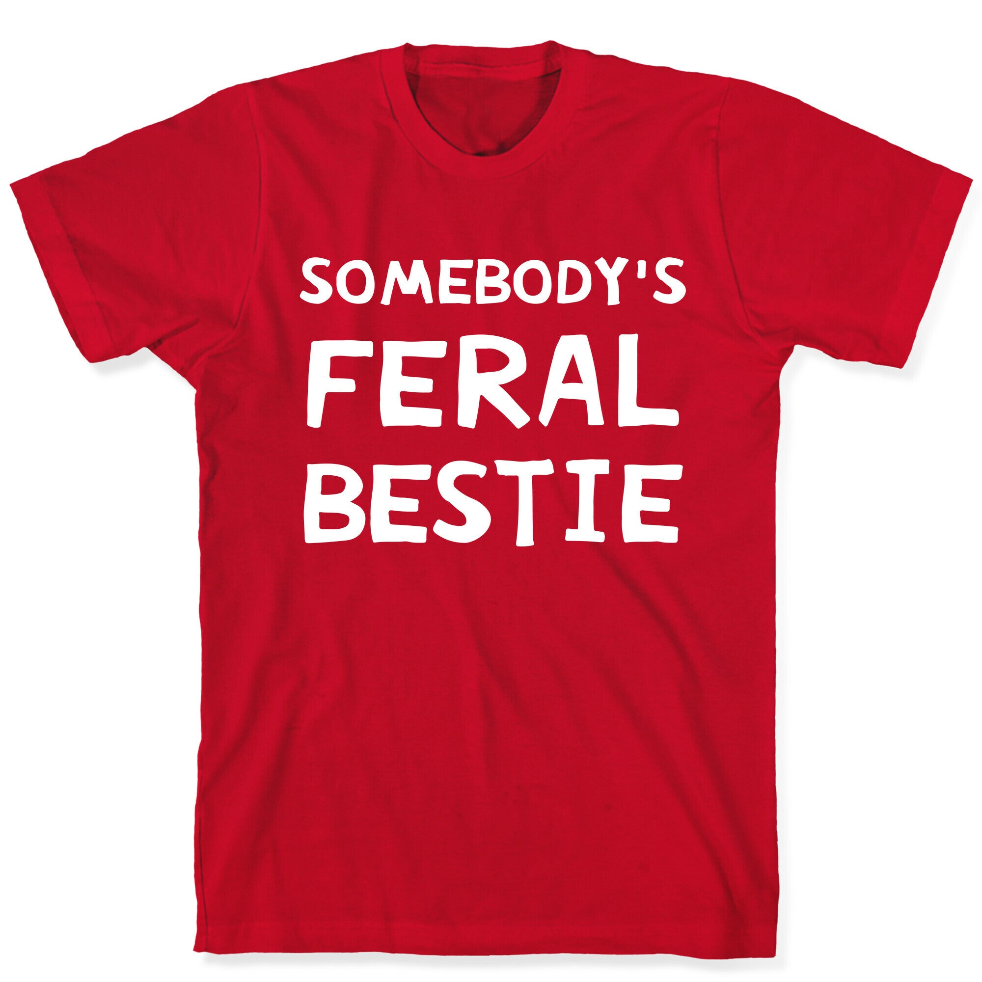 Somebody's Feral Bestie T-Shirt