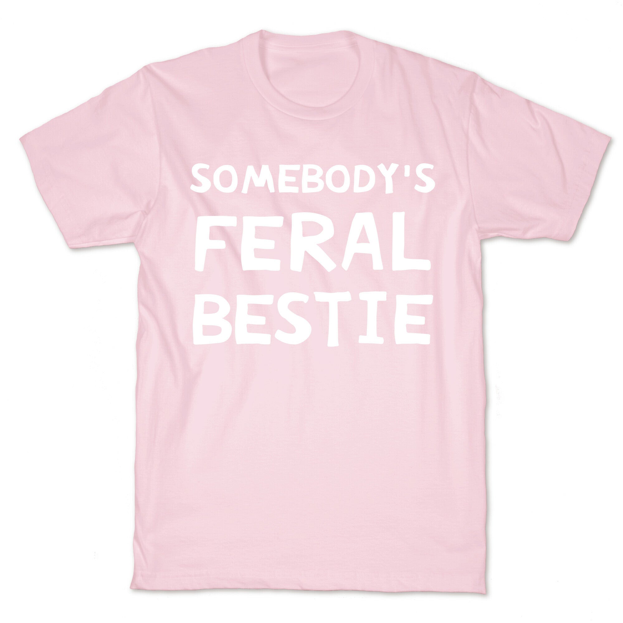 Somebody's Feral Bestie T-Shirt