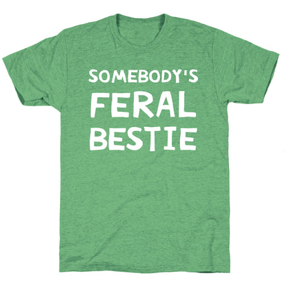 Somebody's Feral Bestie Unisex Triblend Tee