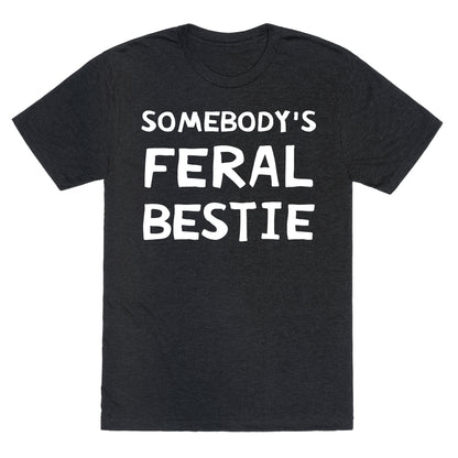 Somebody's Feral Bestie Unisex Triblend Tee