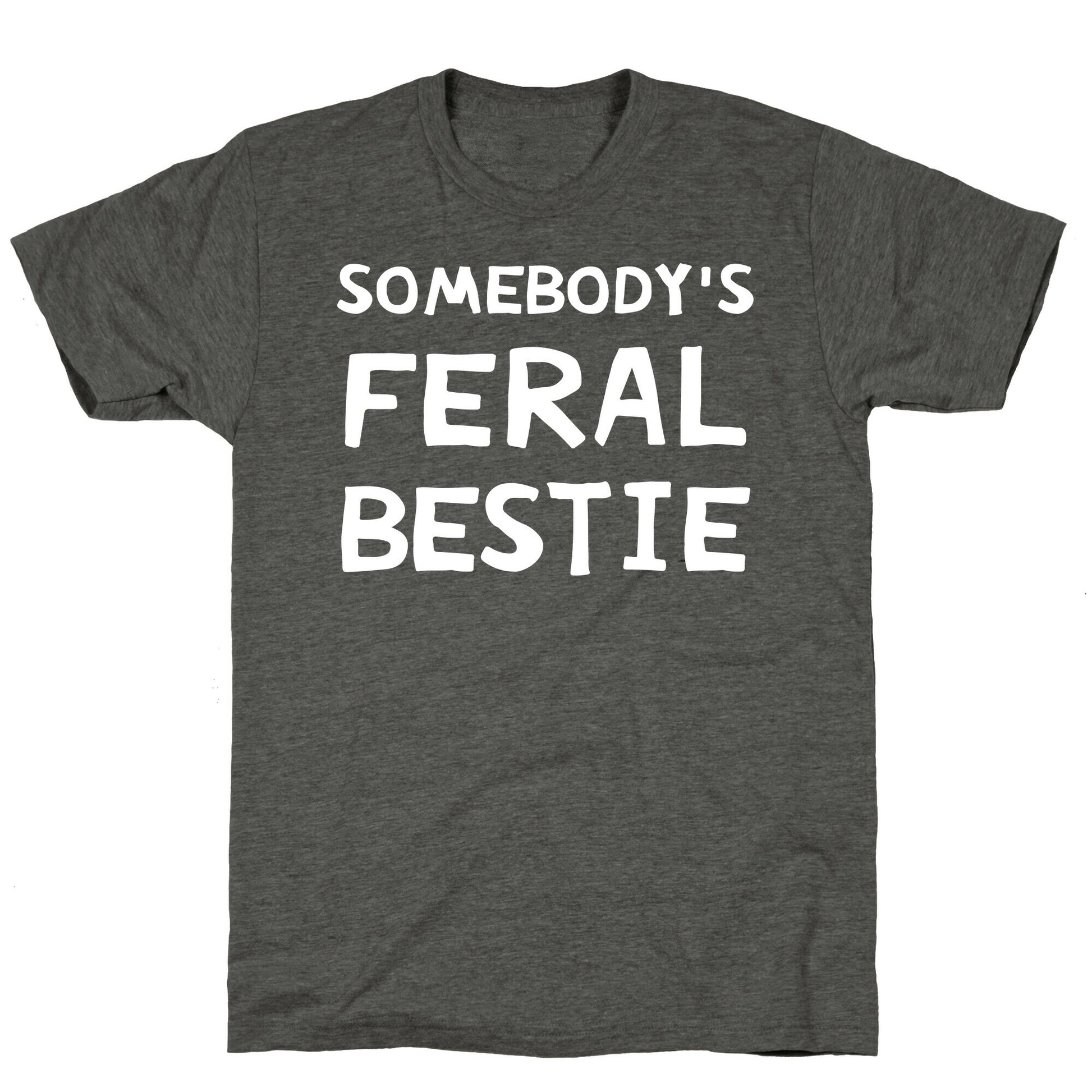 Somebody's Feral Bestie Unisex Triblend Tee