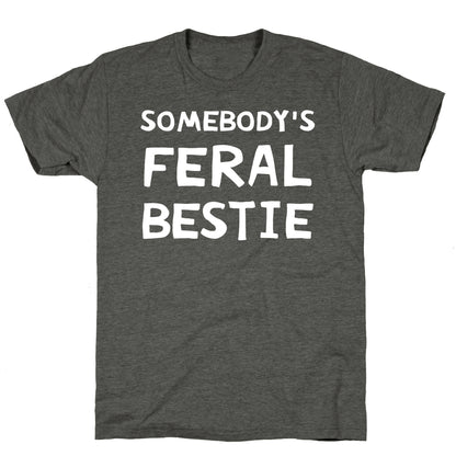 Somebody's Feral Bestie Unisex Triblend Tee