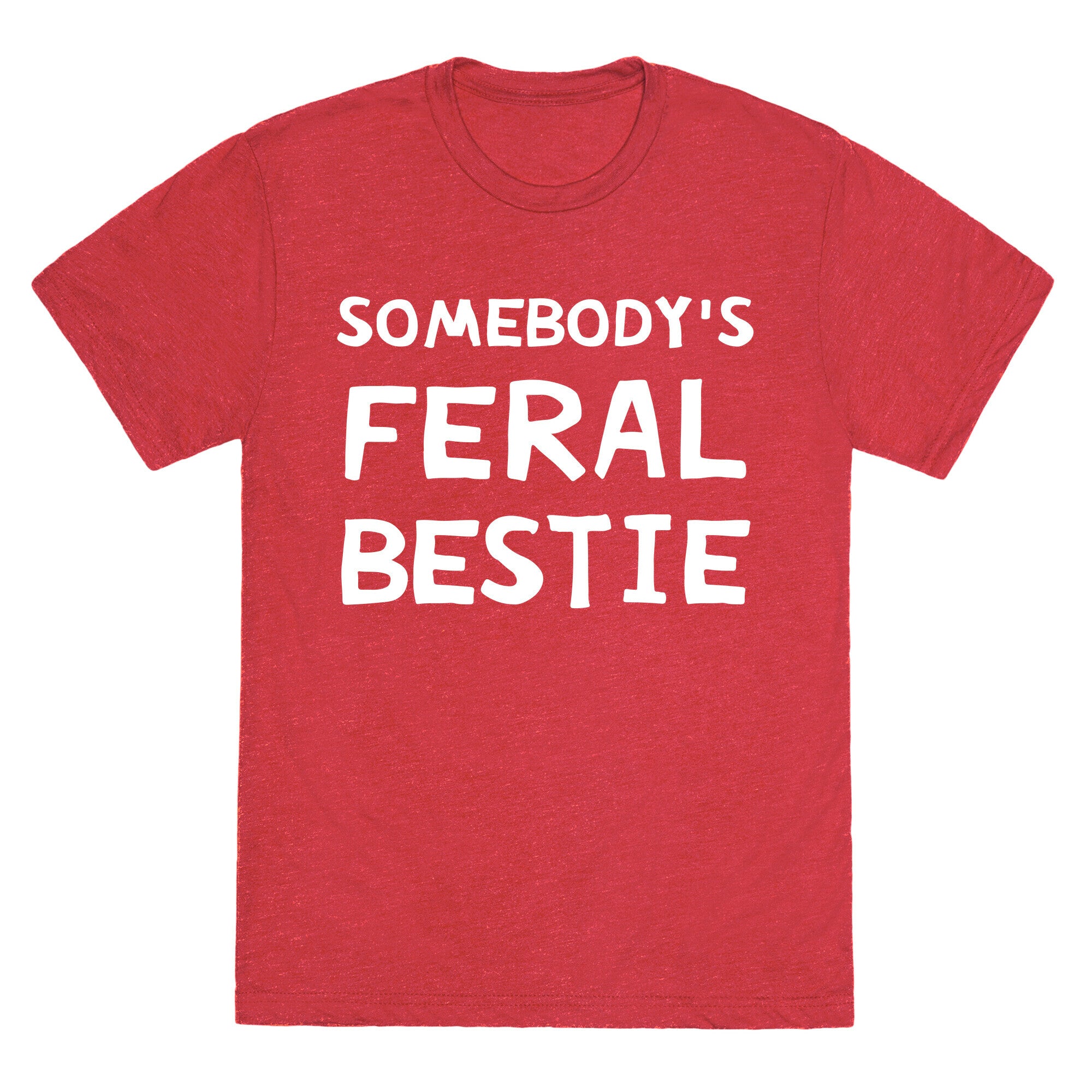 Somebody's Feral Bestie Unisex Triblend Tee