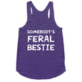 Somebody's Feral Bestie Racerback Tank