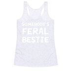Somebody's Feral Bestie Racerback Tank