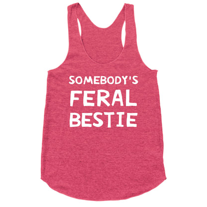 Somebody's Feral Bestie Racerback Tank