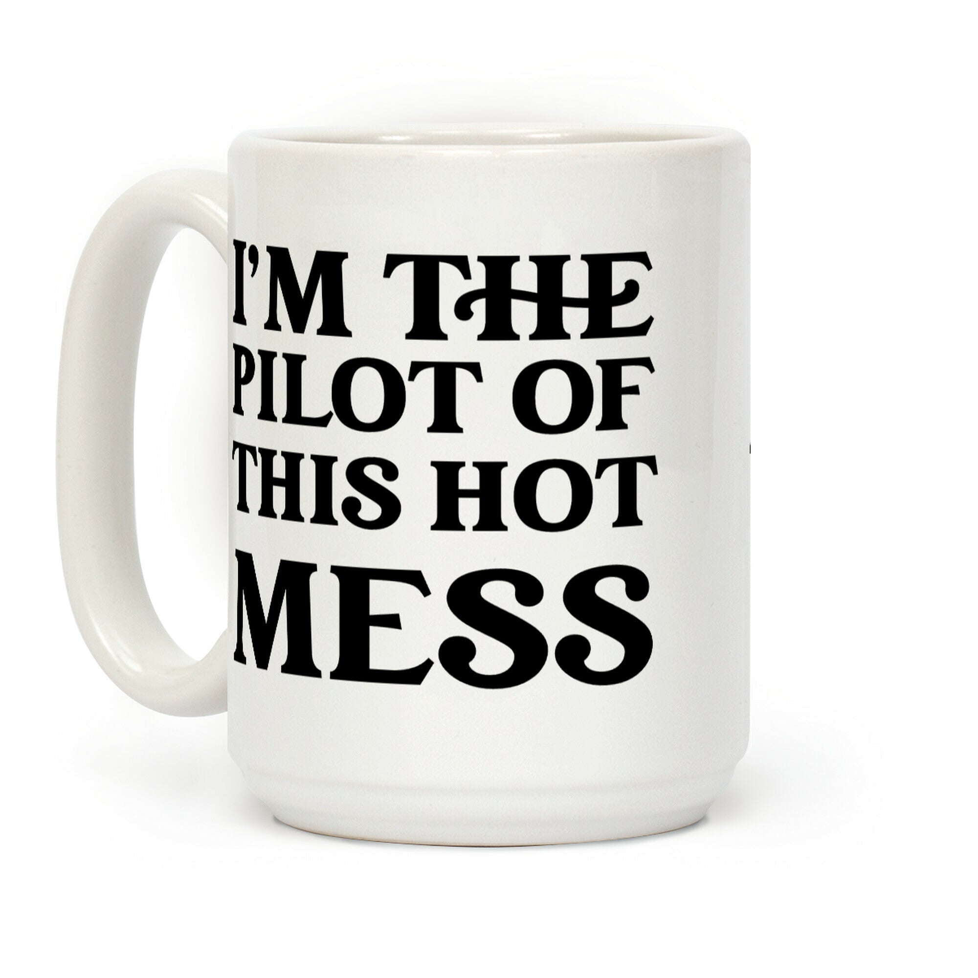 I'm The Pilot Of This Hot Mess Coffee Mug