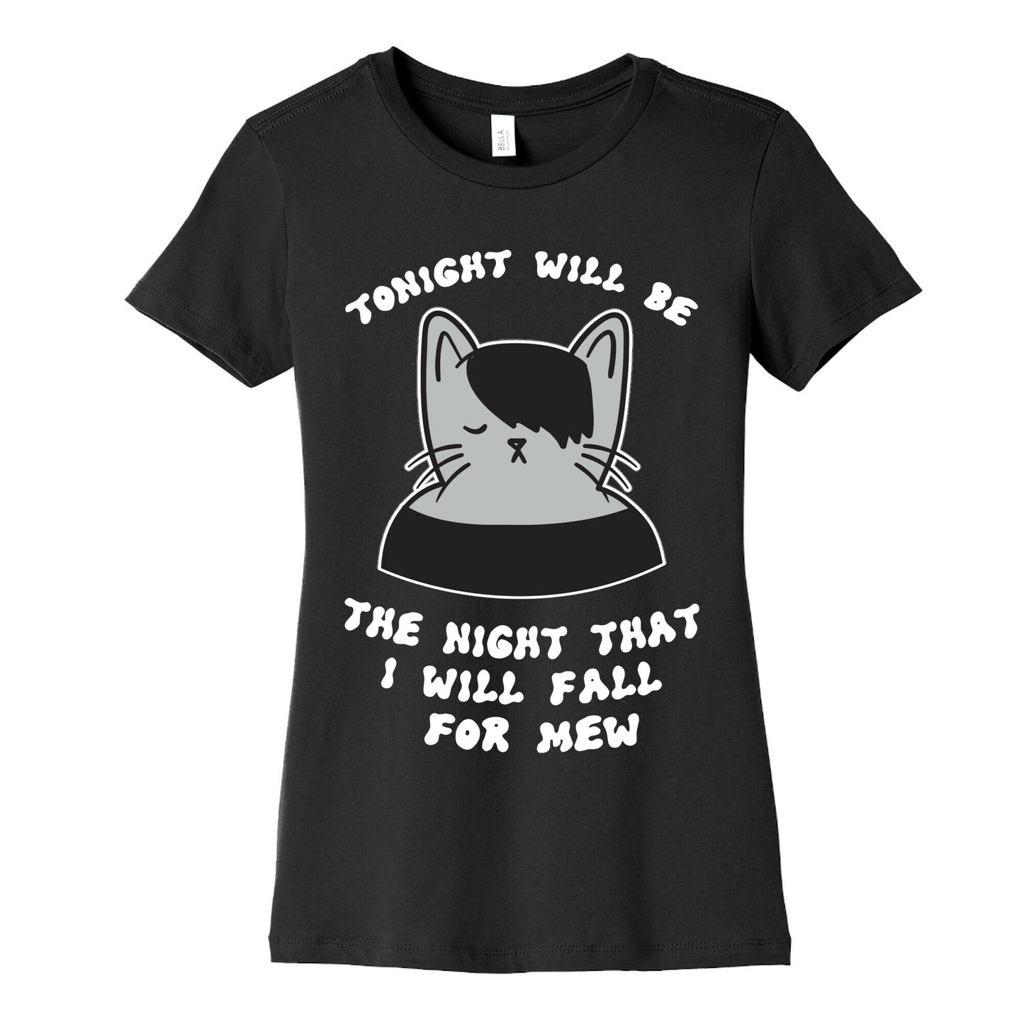 Tonight Will Be The Night That I Will Fall For You (Meme) Women's Cotton Tee