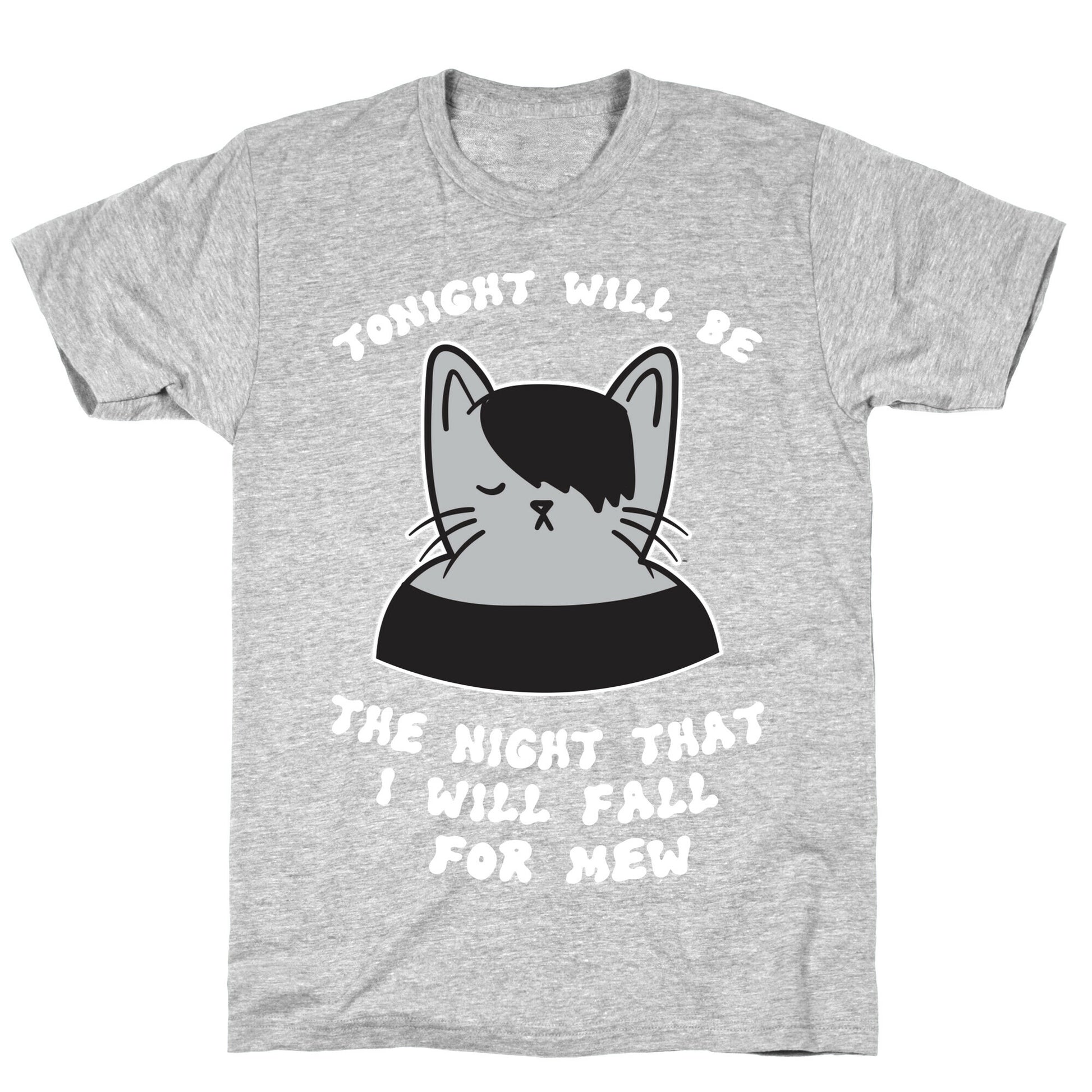 Tonight Will Be The Night That I Will Fall For You (Meme) T-Shirt