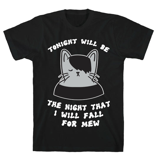 Tonight Will Be The Night That I Will Fall For You (Meme) T-Shirt