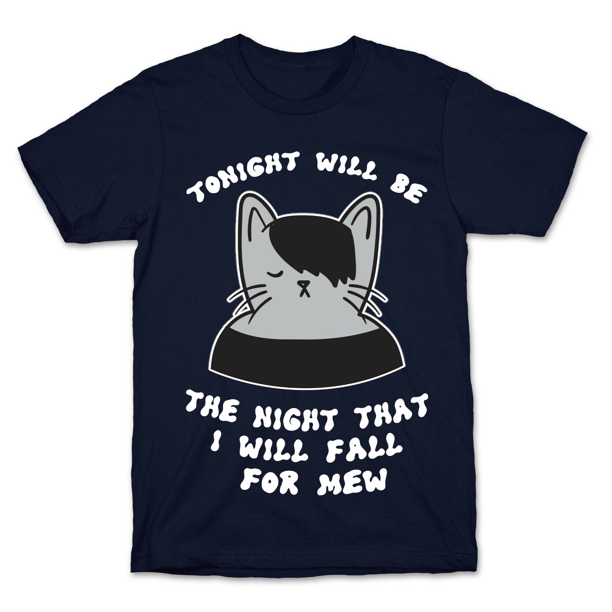 Tonight Will Be The Night That I Will Fall For You (Meme) T-Shirt