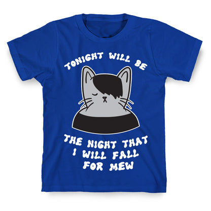 Tonight Will Be The Night That I Will Fall For You (Meme) T-Shirt