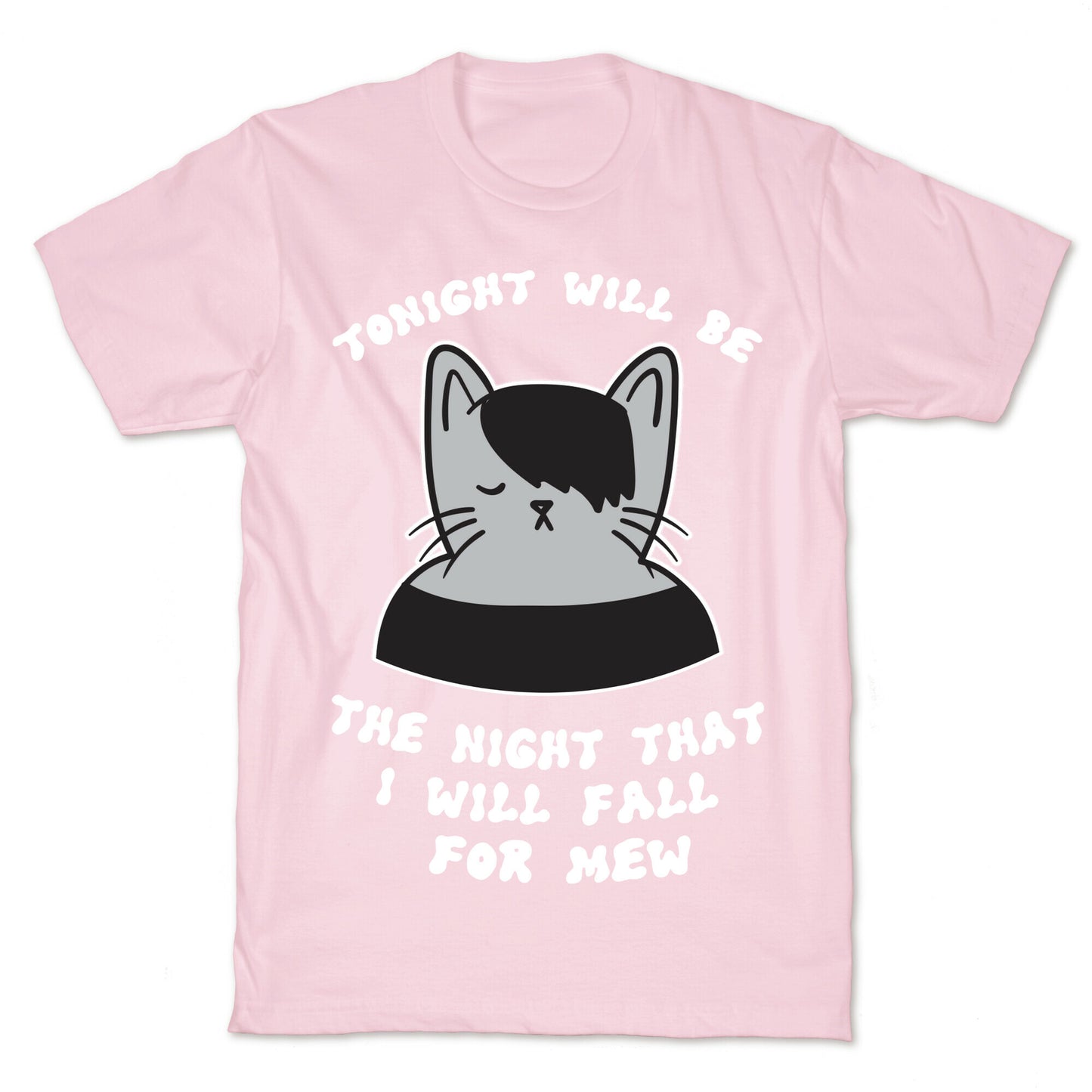 Tonight Will Be The Night That I Will Fall For You (Meme) T-Shirt