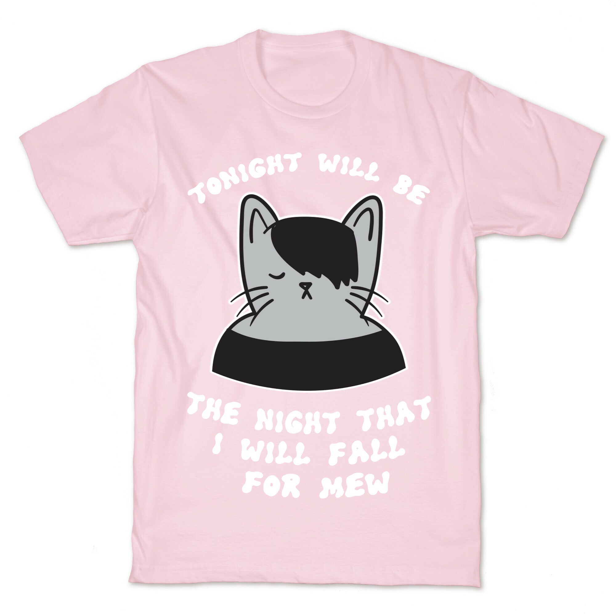 Tonight Will Be The Night That I Will Fall For You (Meme) T-Shirt
