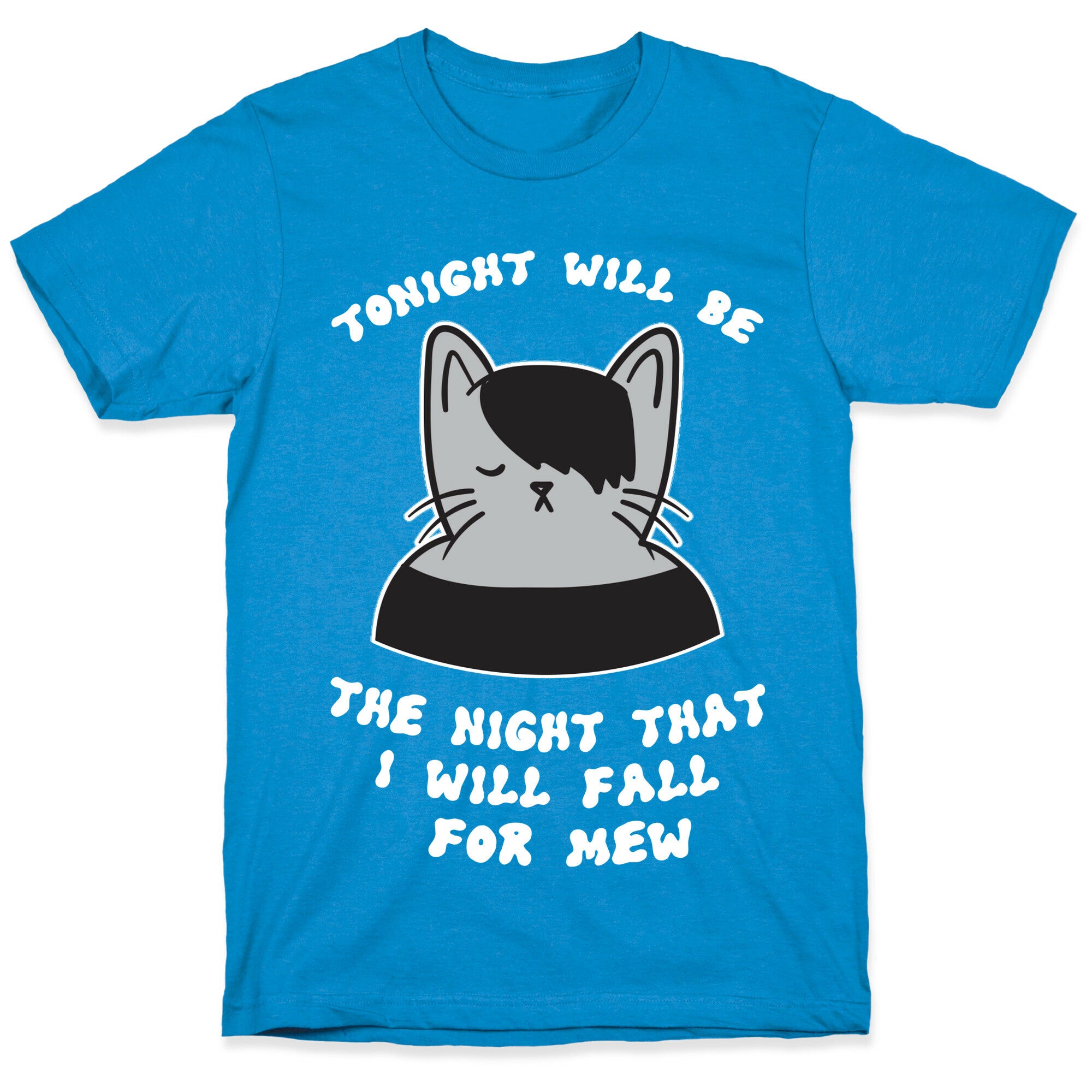 Tonight Will Be The Night That I Will Fall For You (Meme) T-Shirt