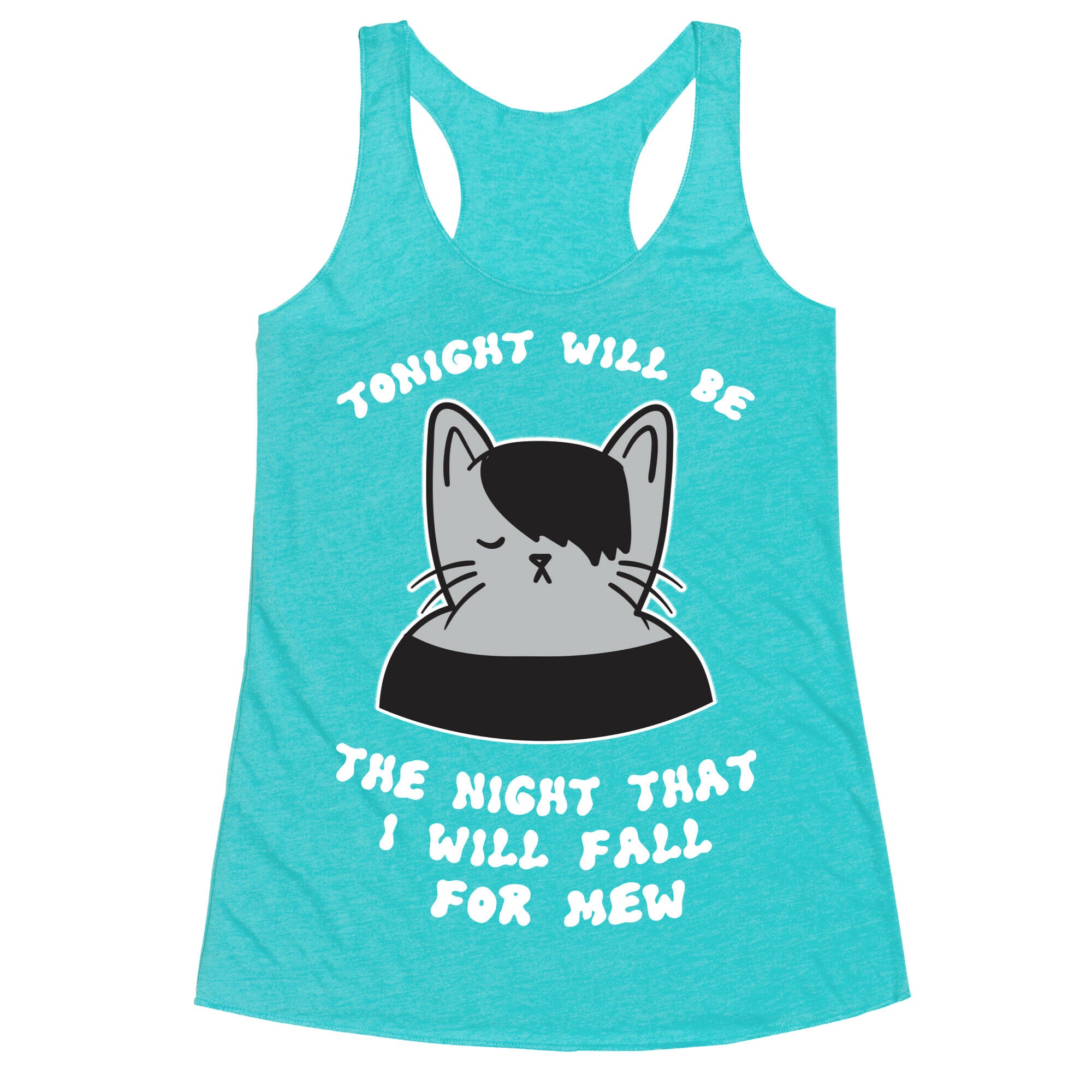 Tonight Will Be The Night That I Will Fall For You (Meme) Racerback Tank