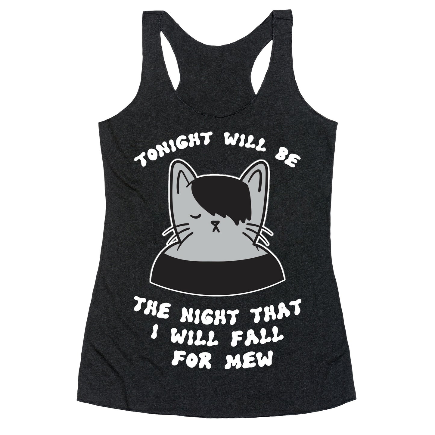 Tonight Will Be The Night That I Will Fall For You (Meme) Racerback Tank