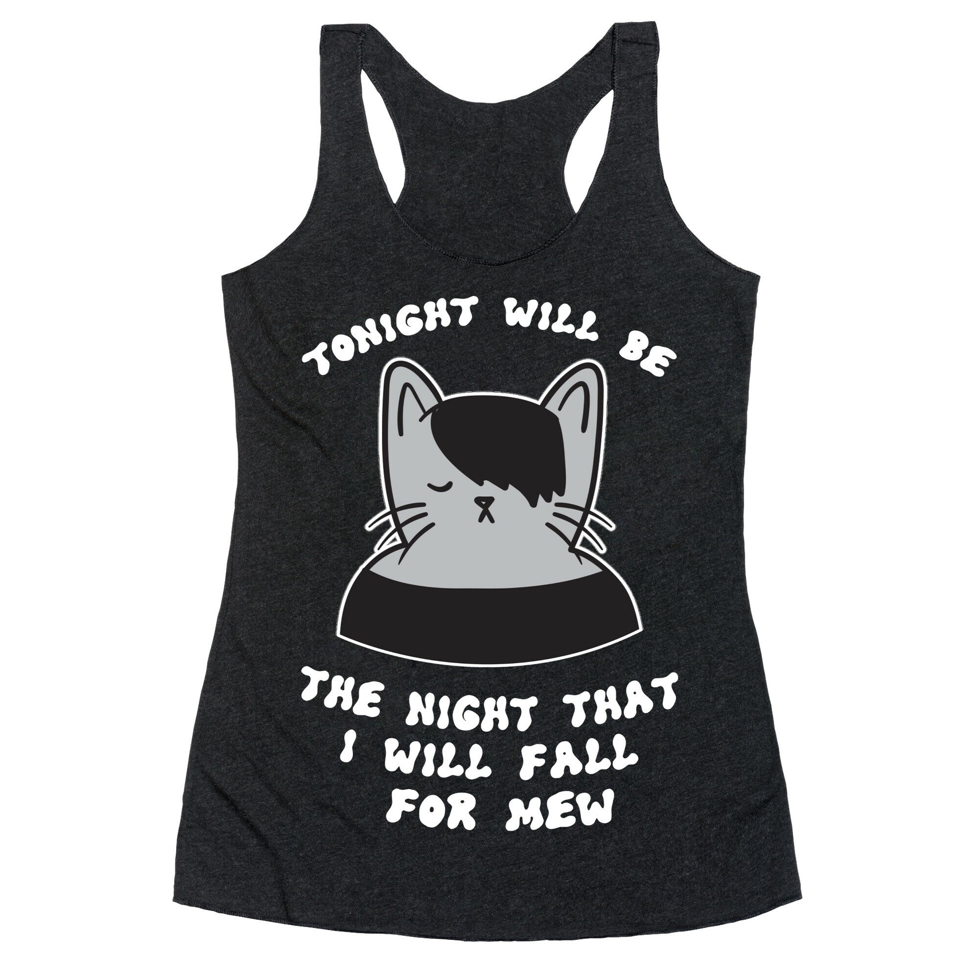 Tonight Will Be The Night That I Will Fall For You (Meme) Racerback Tank
