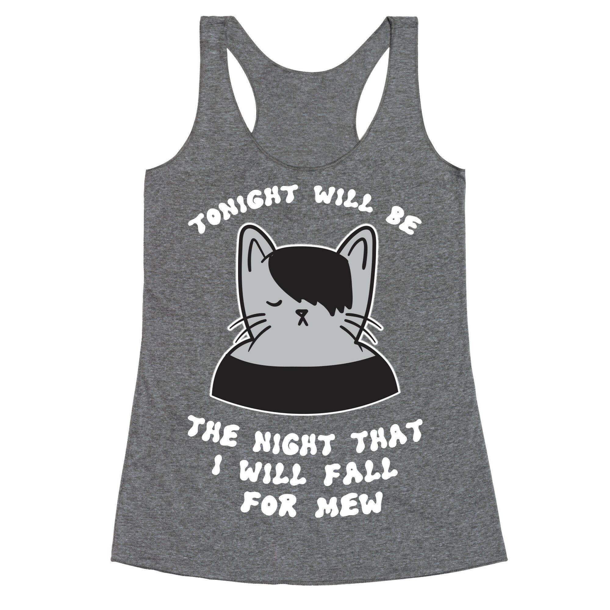 Tonight Will Be The Night That I Will Fall For You (Meme) Racerback Tank