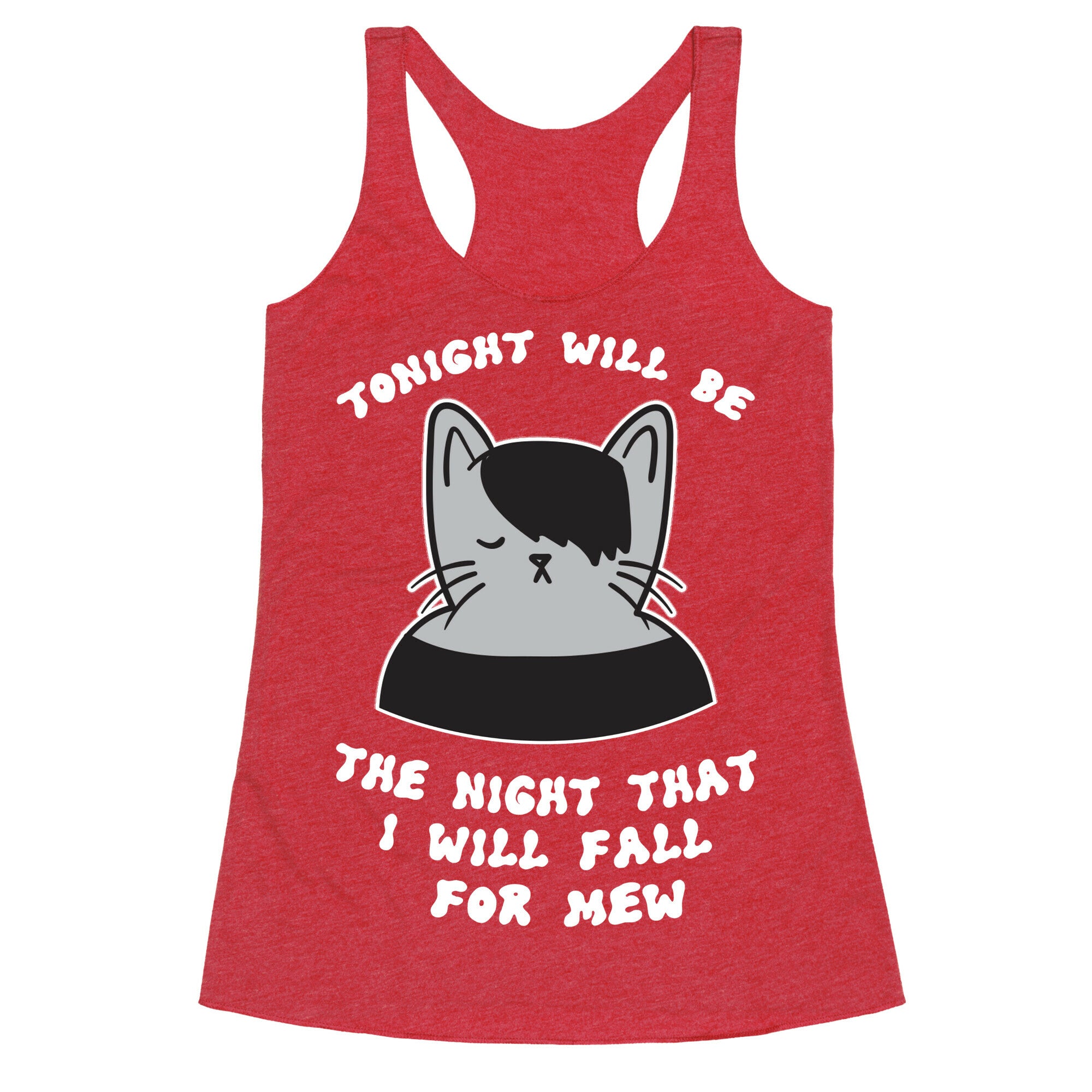 Tonight Will Be The Night That I Will Fall For You (Meme) Racerback Tank