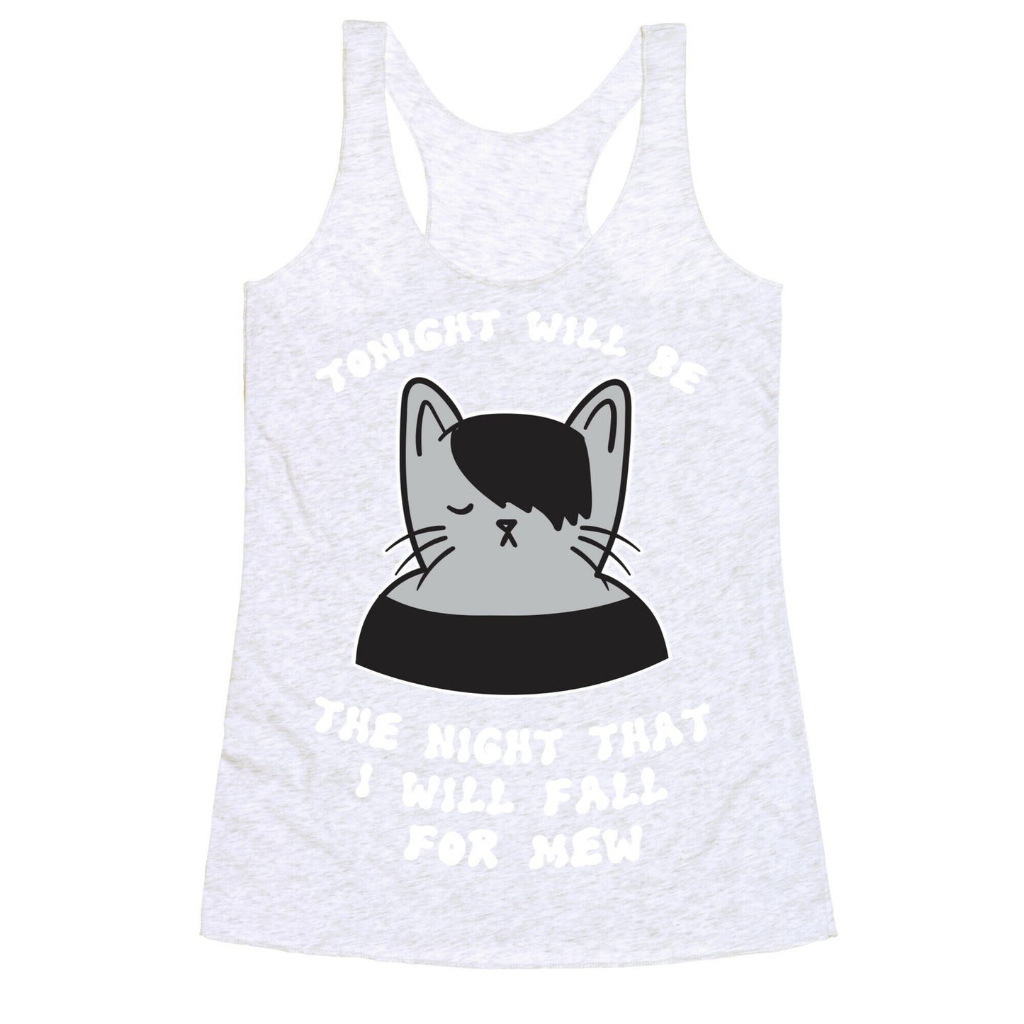 Tonight Will Be The Night That I Will Fall For You (Meme) Racerback Tank