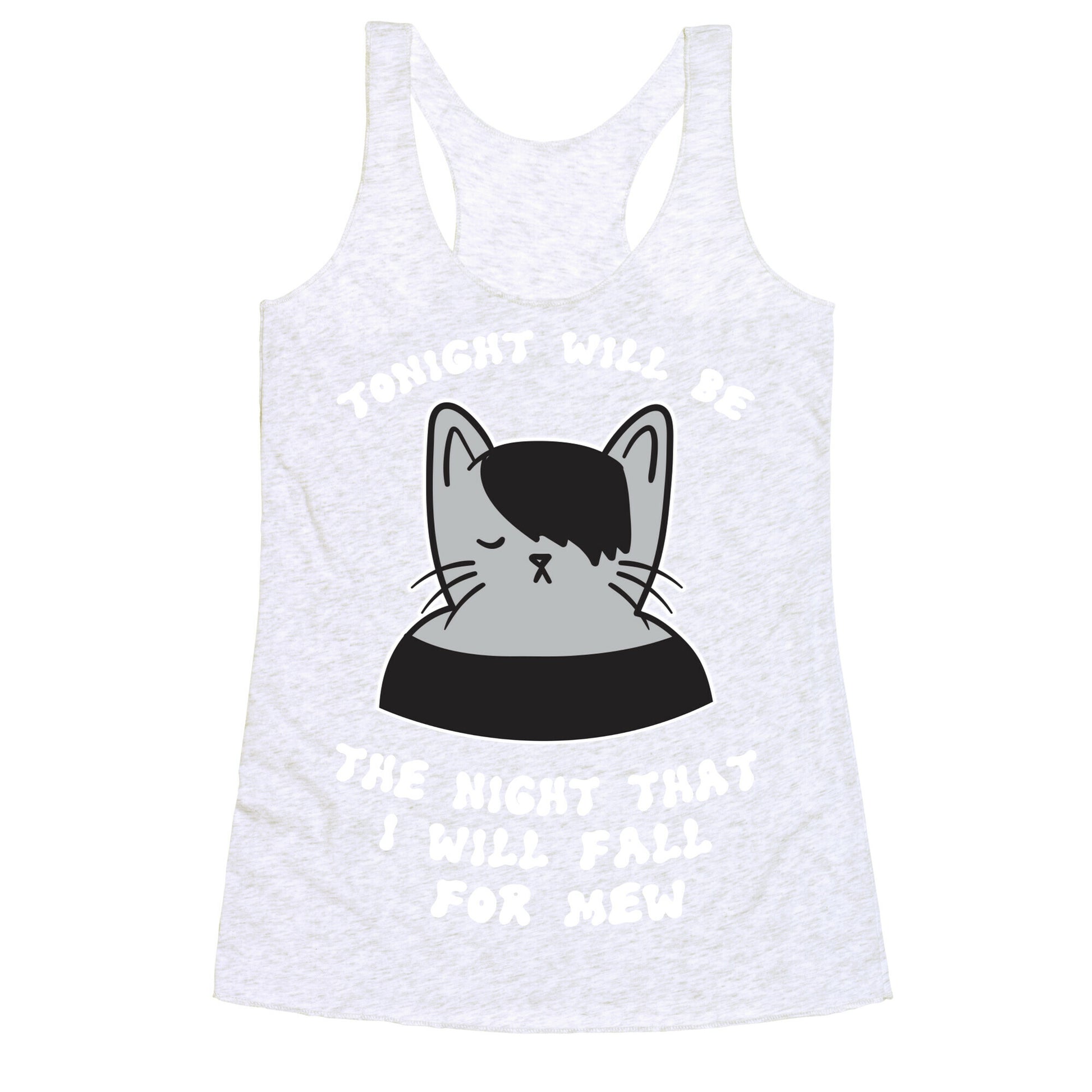 Tonight Will Be The Night That I Will Fall For You (Meme) Racerback Tank